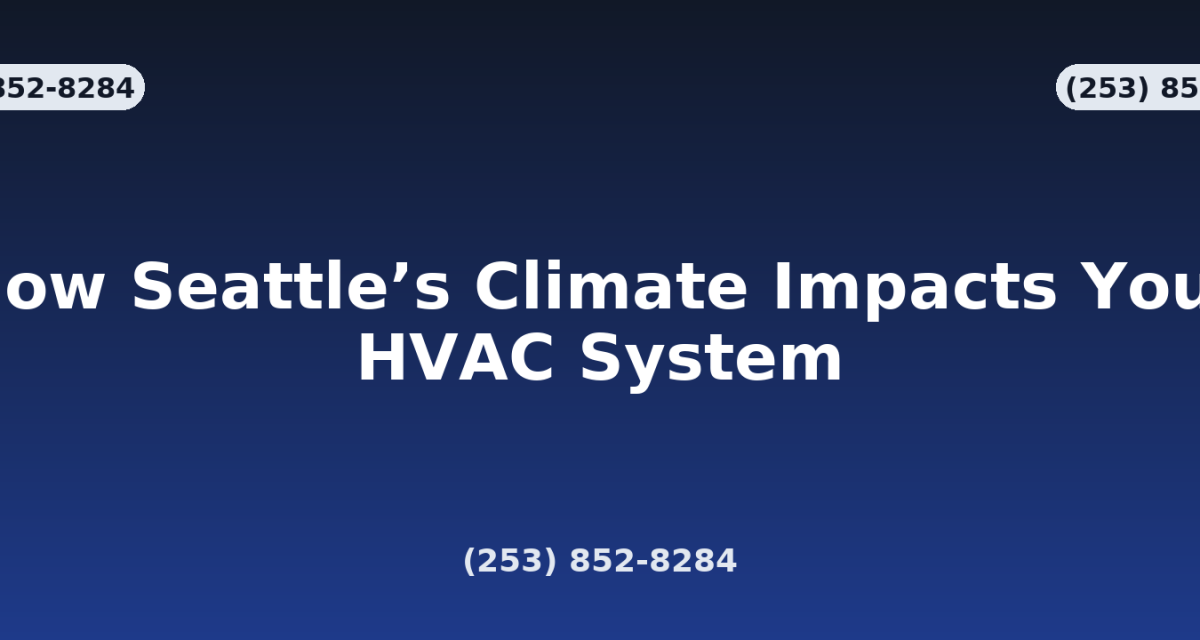 Seattle Climate &amp; HVAC | Maintenance Tips That Pay Off